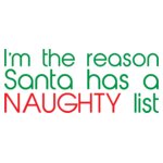I'm The Reason Santa Has A Naughty List