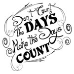 Don't Count The Days. Make The Days Count.