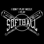Falcon Softball I Don't Play Nicely...