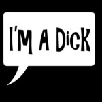 I'm A Dick