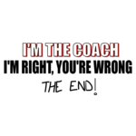 I'm The Coach , I'm Right The End!