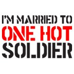 I'm Married To One Hot Soldier