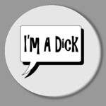 I'm A Dick